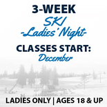 3-Week Ladies Only 18+ Ski