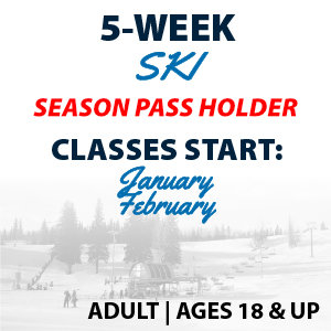 5-Week Ski Program Ages 18+ - Passholder